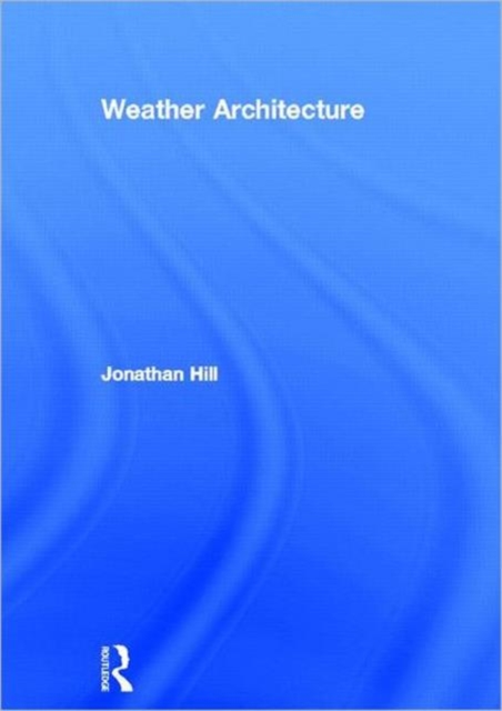 Weather Architecture, Hardback Book