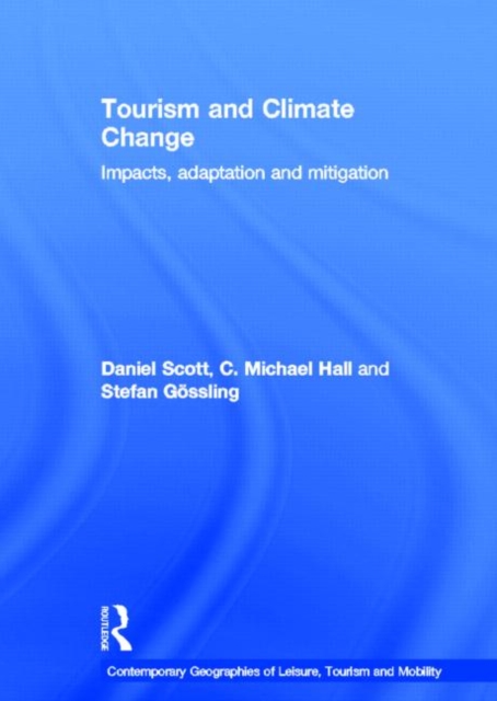 Tourism and Climate Change : Impacts, Adaptation and Mitigation, Hardback Book