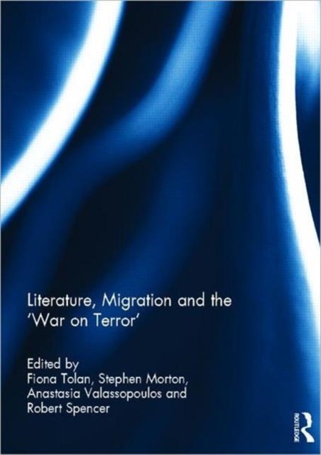 Literature, Migration and the 'War on Terror', Hardback Book
