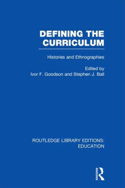 Defining The Curriculum : Histories and Ethnographies, Hardback Book
