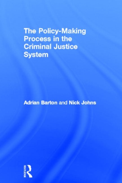 The Policy Making Process in the Criminal Justice System, Hardback Book