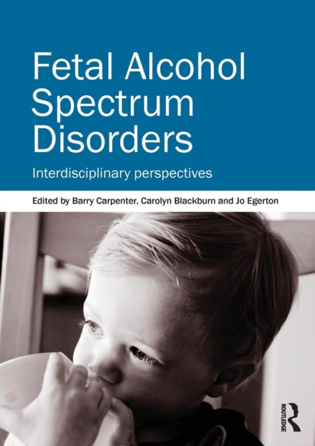 Fetal Alcohol Spectrum Disorders : Interdisciplinary perspectives, Paperback / softback Book