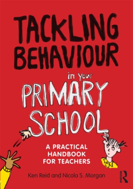 Tackling Behaviour in your Primary School : A practical handbook for teachers, Paperback / softback Book