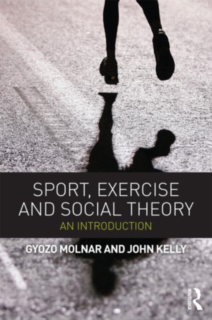 Sport, Exercise and Social Theory : An Introduction, Paperback / softback Book