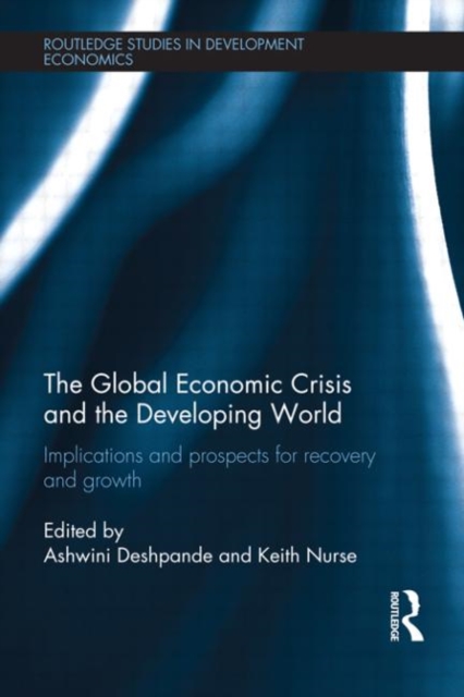 The Global Economic Crisis and the Developing World : Implications and Prospects for Recovery and Growth, Hardback Book