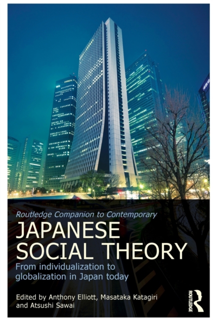 Routledge Companion to Contemporary Japanese Social Theory : From Individualization to Globalization in Japan Today, Paperback / softback Book