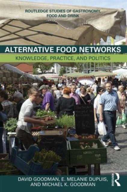 Alternative Food Networks : Knowledge, Practice, and Politics, Hardback Book