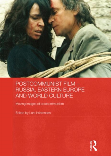 Postcommunist Film - Russia, Eastern Europe and World Culture : Moving Images of Postcommunism, Hardback Book