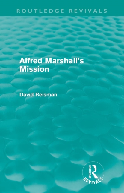 Alfred Marshall's Mission (Routledge Revivals), Paperback / softback Book