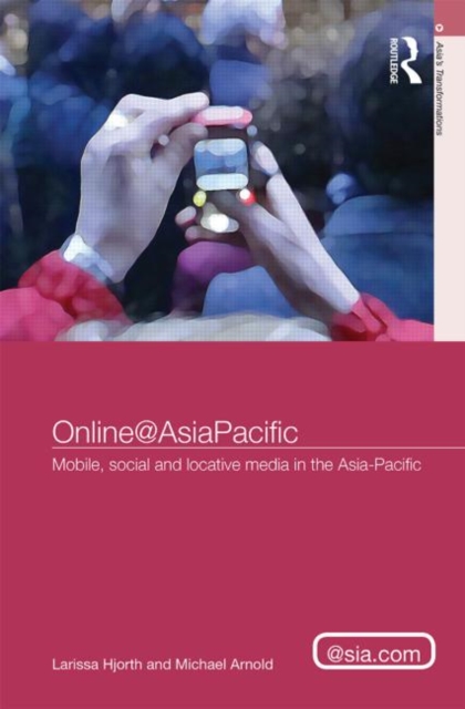 Online@AsiaPacific : Mobile, Social and Locative Media in the Asia-Pacific, Hardback Book