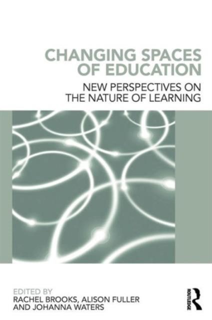 Changing Spaces of Education : New Perspectives on the Nature of Learning, Paperback / softback Book