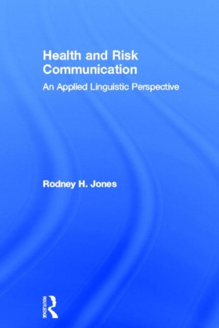 Health and Risk Communication : An Applied Linguistic Perspective, Hardback Book