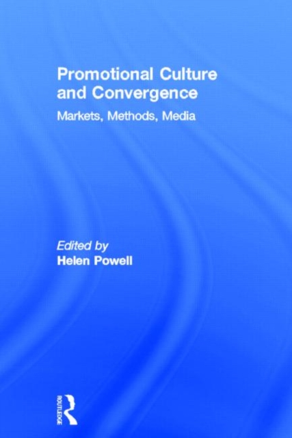 Promotional Culture and Convergence : Markets, Methods, Media, Hardback Book