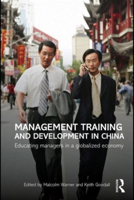 Management Training and Development in China : Educating Managers in a Globalized Economy, Paperback / softback Book