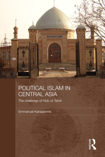 Political Islam in Central Asia : The challenge of Hizb ut-Tahrir, Paperback / softback Book