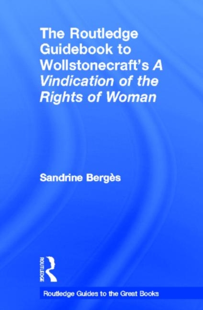 The Routledge Guidebook to Wollstonecraft's A Vindication of the Rights of Woman, Hardback Book