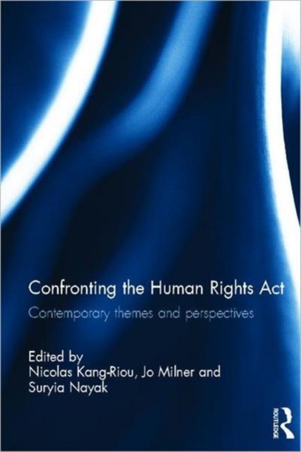 Confronting the Human Rights Act 1998 : Contemporary themes and perspectives, Hardback Book