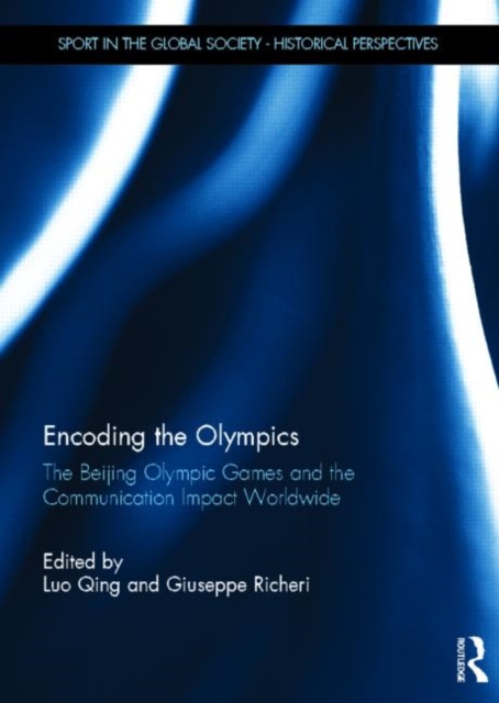 Encoding the Olympics : The Beijing Olympic Games and the Communication Impact Worldwide, Hardback Book