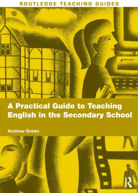 A Practical Guide to Teaching English in the Secondary School, Paperback / softback Book