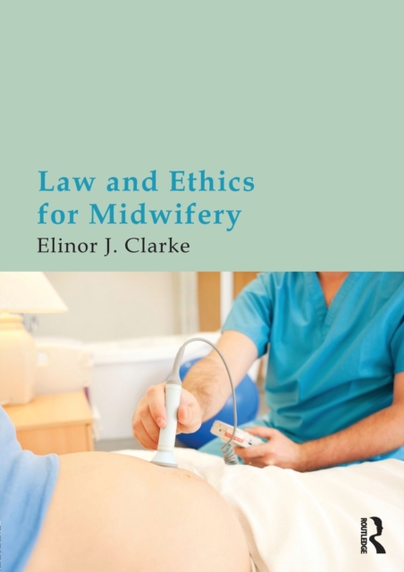 Law and Ethics for Midwifery, Paperback / softback Book