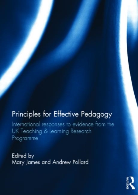 Principles for Effective Pedagogy : International Responses to Evidence from the UK Teaching & Learning Research Programme, Hardback Book