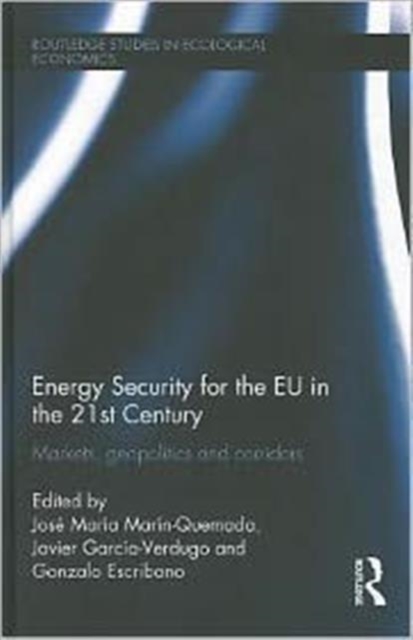 Energy Security for the EU in the 21st Century : Markets, Geopolitics and Corridors, Hardback Book