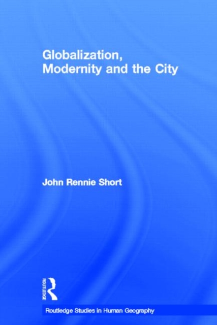 Globalization, Modernity and the City, Hardback Book