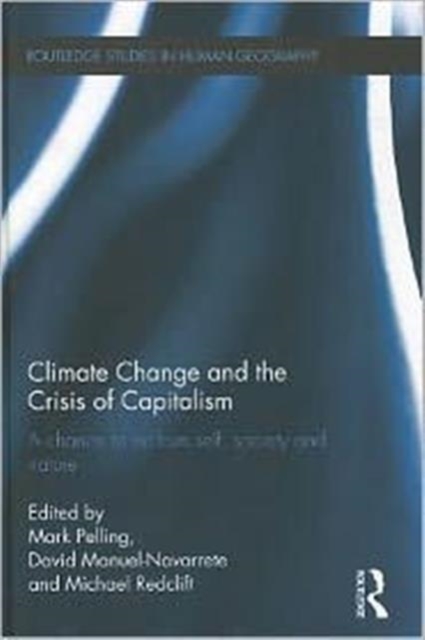 Climate Change and the Crisis of Capitalism : A Chance to Reclaim, Self, Society and Nature, Hardback Book