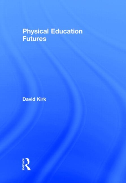 Physical Education Futures, Paperback / softback Book