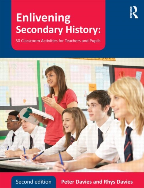 Enlivening Secondary History: 50 Classroom Activities for Teachers and Pupils, Paperback / softback Book