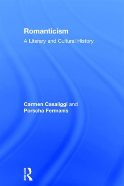 Romanticism : A Literary and Cultural History, Hardback Book