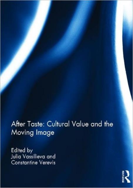 After Taste: Cultural Value and the Moving Image, Hardback Book