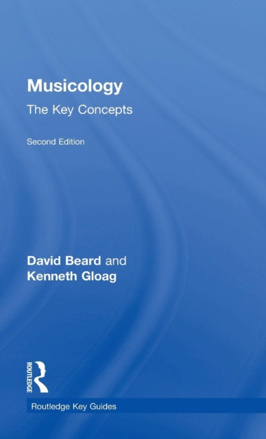 Musicology: The Key Concepts, Hardback Book