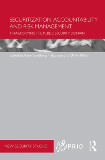 Securitization, Accountability and Risk Management : Transforming the Public Security Domain, Hardback Book