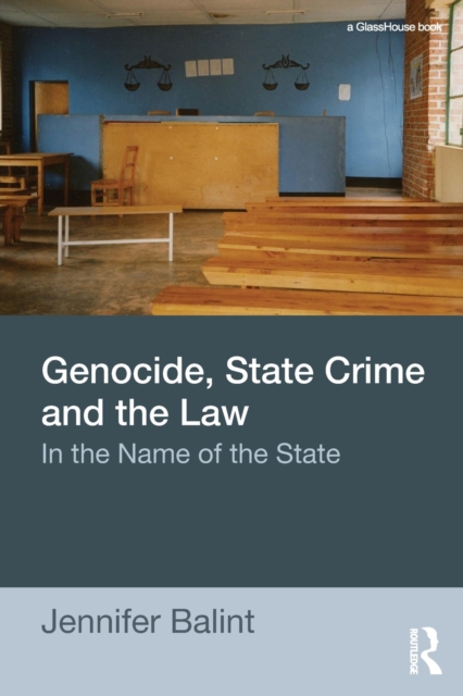 Genocide, State Crime, and the Law : In the Name of the State, Paperback / softback Book