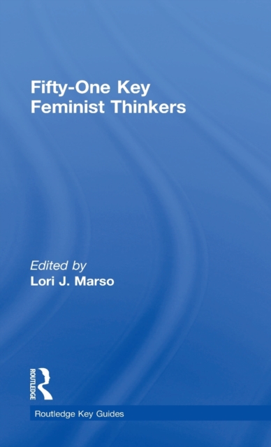 Fifty-One Key Feminist Thinkers, Hardback Book