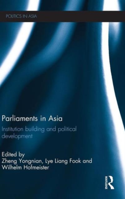 Parliaments in Asia : Institution Building and Political Development, Hardback Book