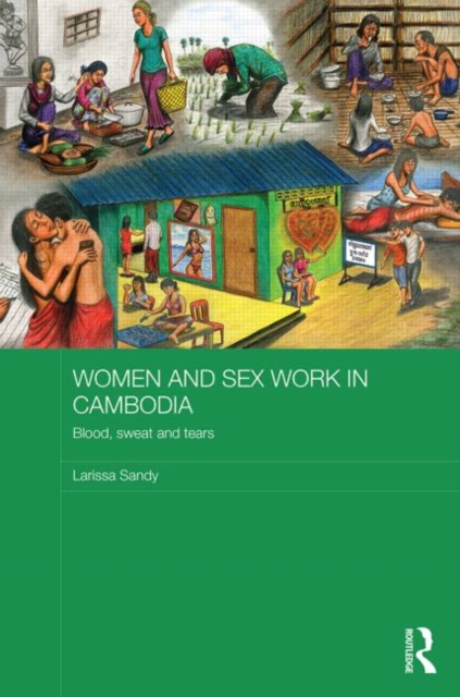 Women and Sex Work in Cambodia : Blood, sweat and tears, Hardback Book
