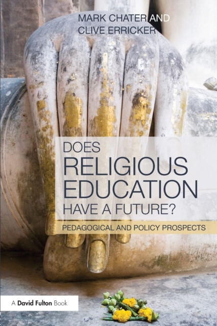 Does Religious Education Have a Future? : Pedagogical and Policy Prospects, Paperback / softback Book