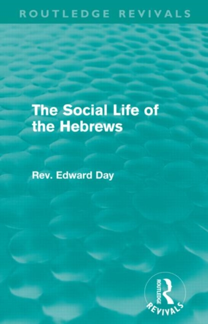 The Social Life of the Hebrews (Routledge Revivals), Paperback / softback Book