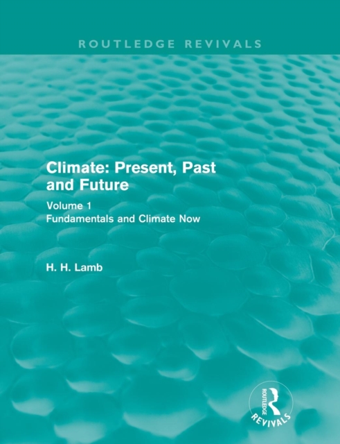 Climate: Present, Past and Future : Volume 1: Fundamentals and Climate Now, Paperback / softback Book