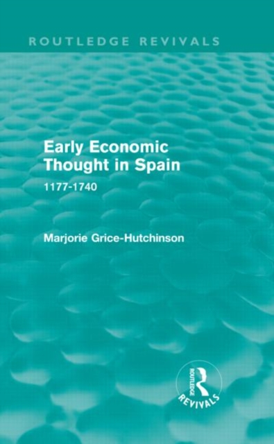 Early Economic Thought in Spain, 1177-1740 (Routledge Revivals), Hardback Book