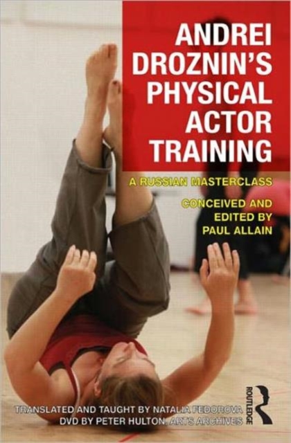 Andrei Droznin's Physical Actor Training : A Russian Masterclass, DVD-ROM Book
