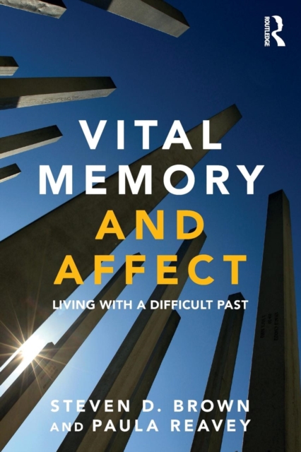 Vital Memory and Affect : Living with a difficult past, Paperback / softback Book