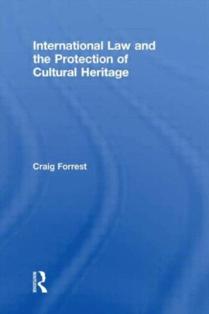 International Law and the Protection of Cultural Heritage, Paperback / softback Book