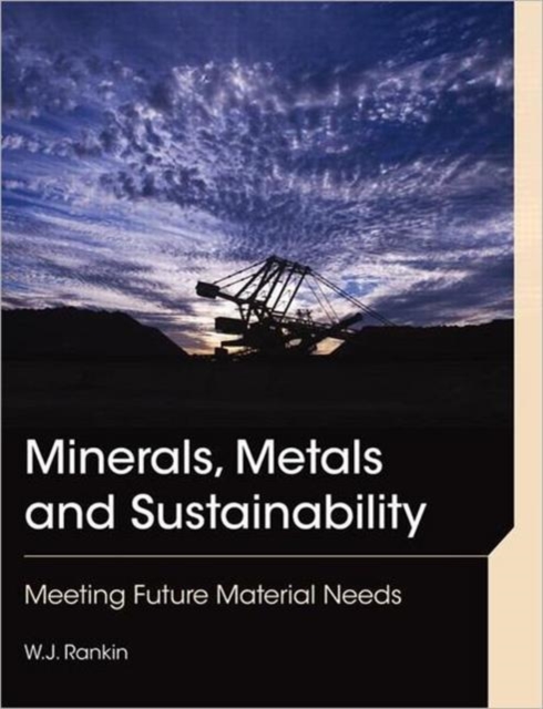 Minerals, Metals and Sustainability : Meeting Future Material Needs, Paperback / softback Book
