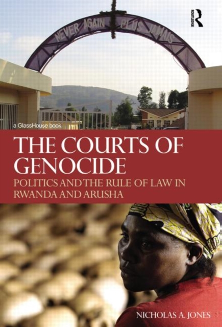 The Courts of Genocide : Politics and the Rule of Law in Rwanda and Arusha, Paperback / softback Book