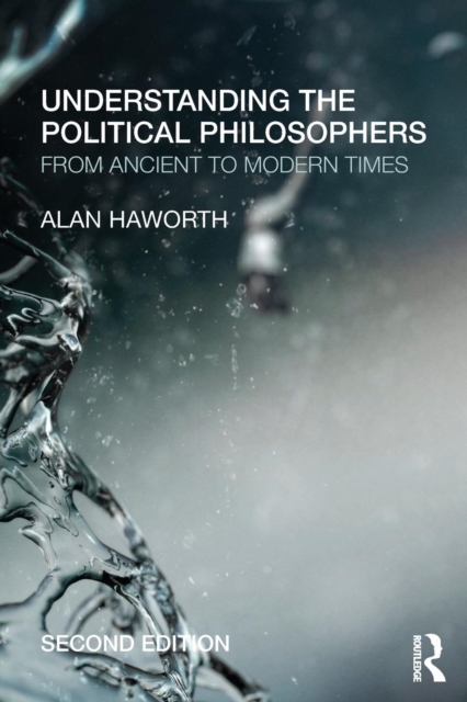 Understanding the Political Philosophers : From Ancient to Modern Times, Paperback / softback Book