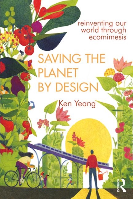 Saving The Planet By Design : Reinventing Our World Through Ecomimesis, Hardback Book