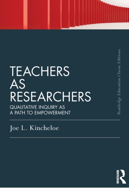 Teachers as Researchers (Classic Edition) : Qualitative inquiry as a path to empowerment, Paperback / softback Book